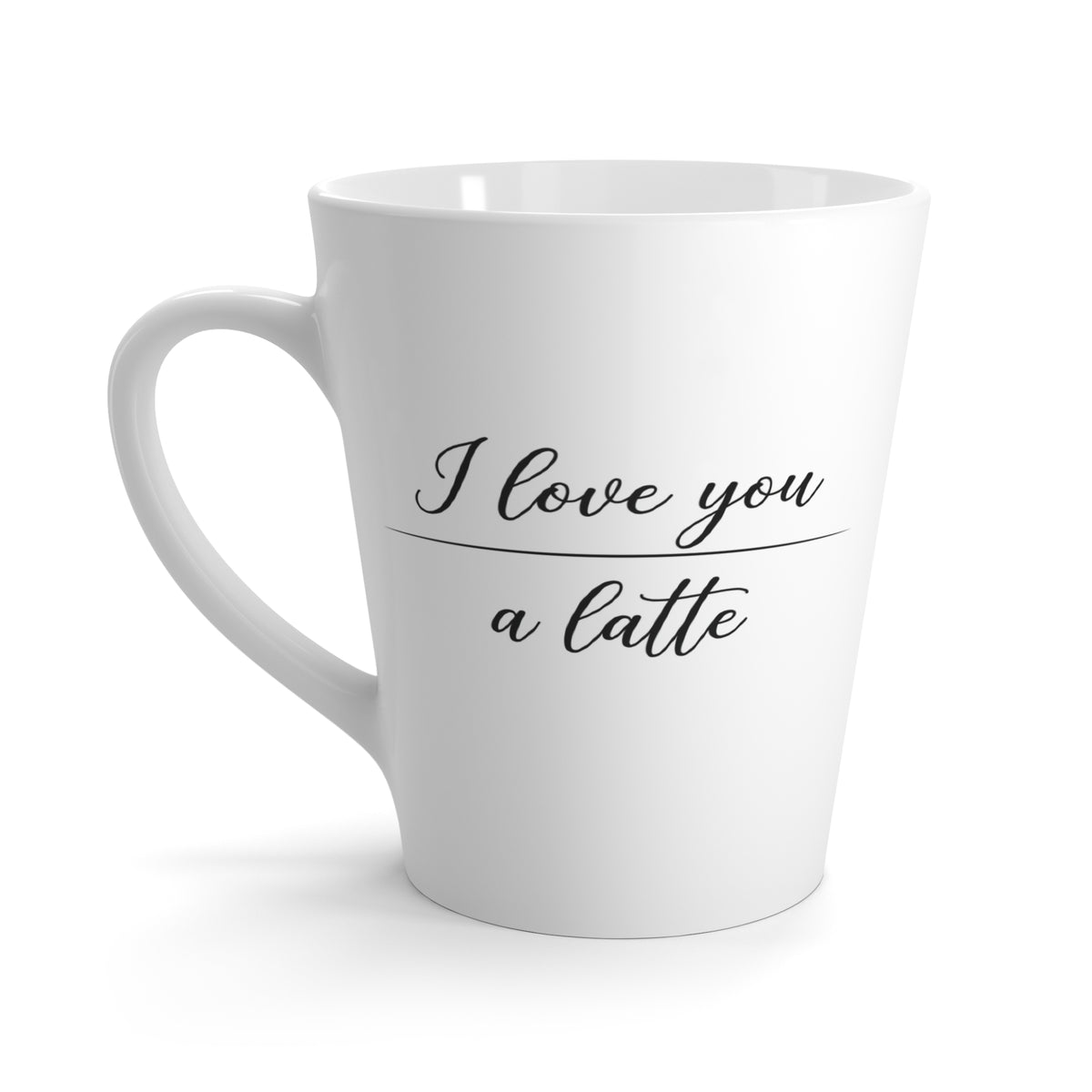 I Love You a Latte Mug | Because You Mocha Me Happy 12oz Cup