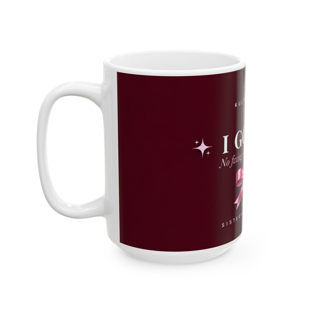 I Got You™ Mug | No Fixing. No Pressure. Just Me.
