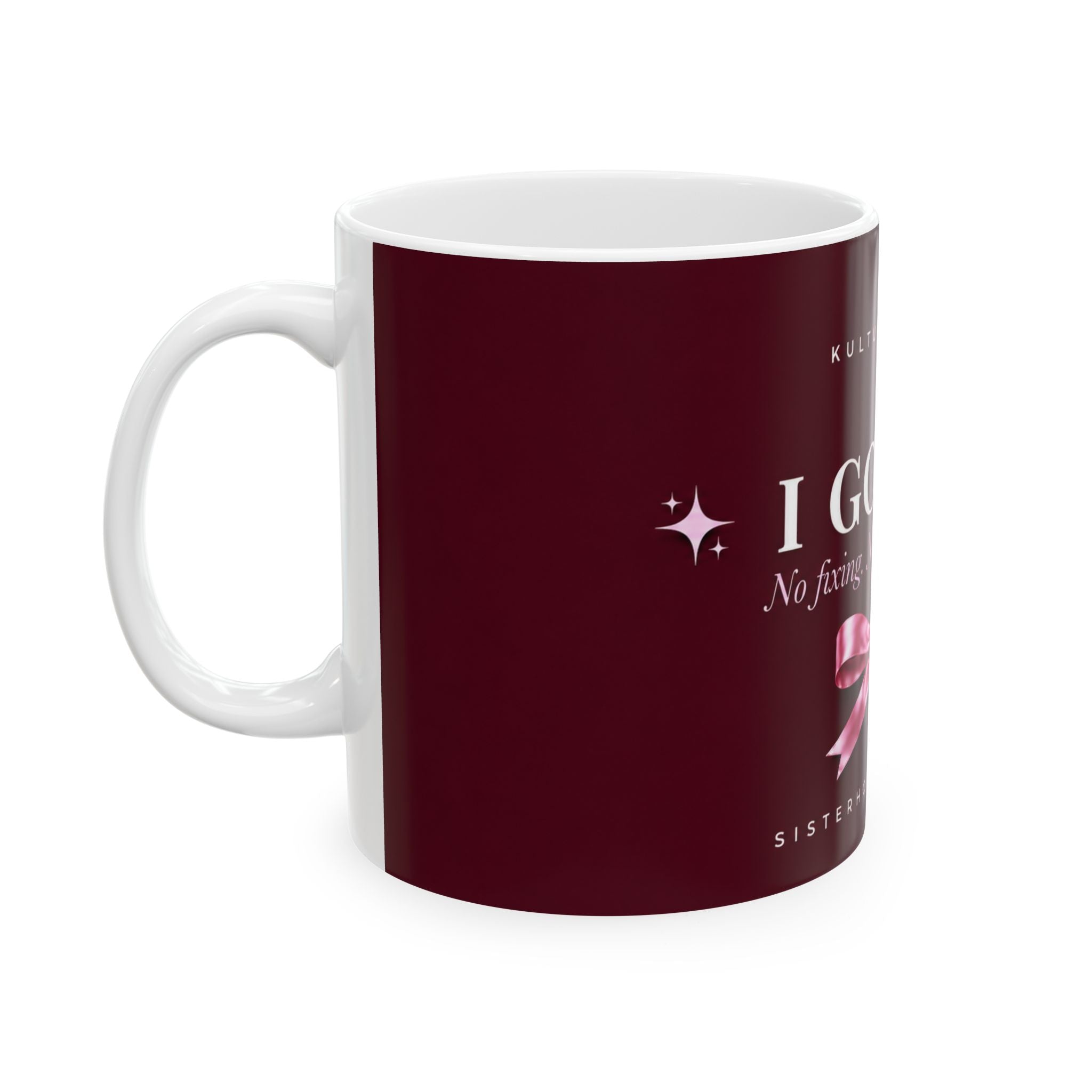 I Got You™ Mug | No Fixing. No Pressure. Just Me.