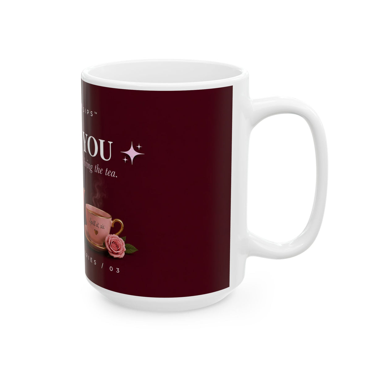 I Got You™ Mug | You Bring the Truth. I’ll Bring the Tea..