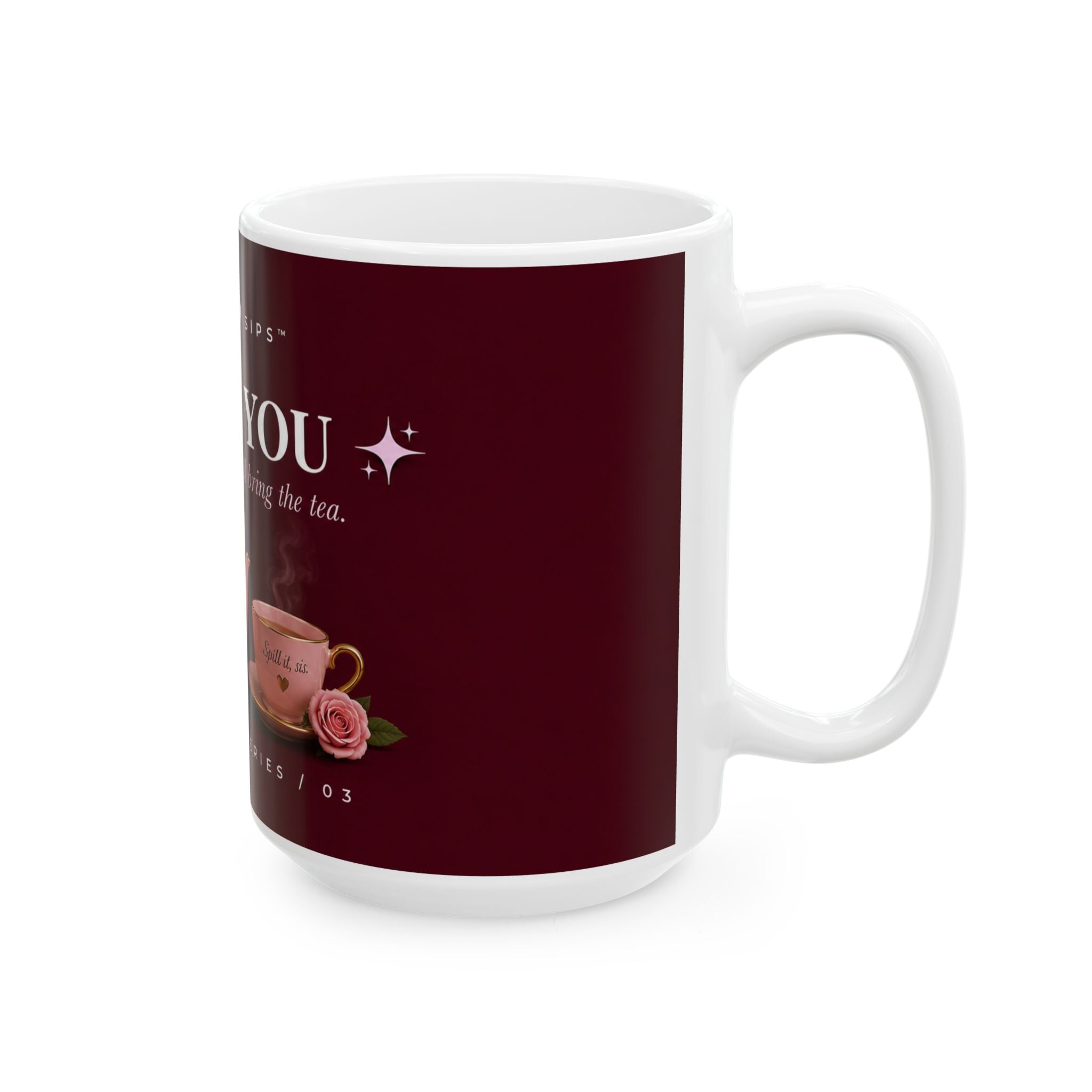 I Got You™ Mug | You Bring the Truth. I’ll Bring the Tea..