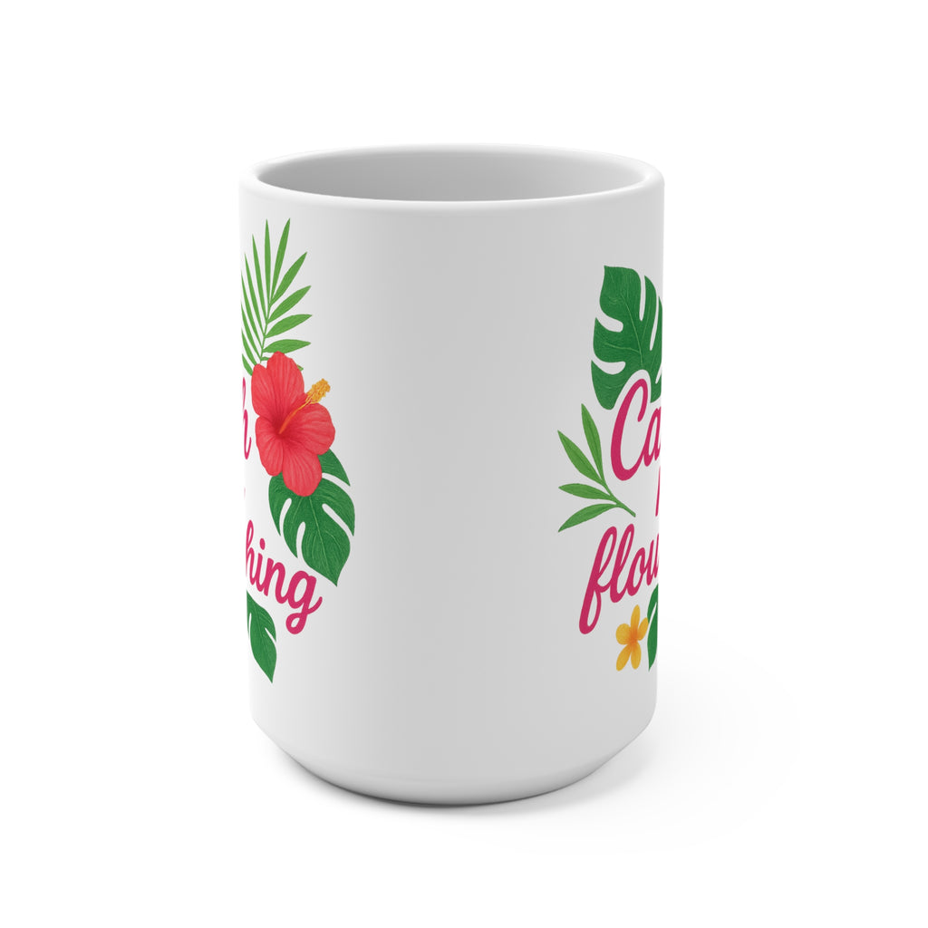 Catch Me Flourishing Mug | Bold Floral Design for Main-Character Mornings