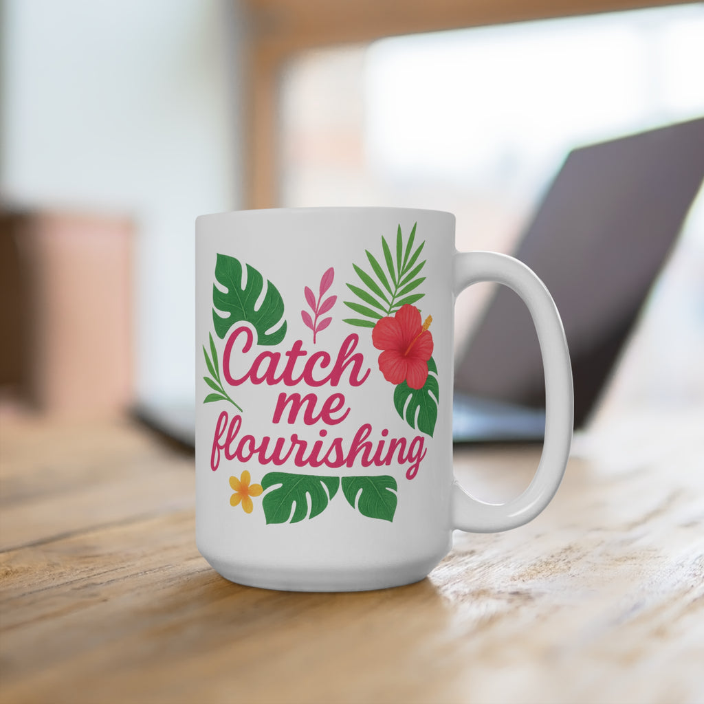 Catch Me Flourishing Mug | Bold Floral Design for Main-Character Mornings