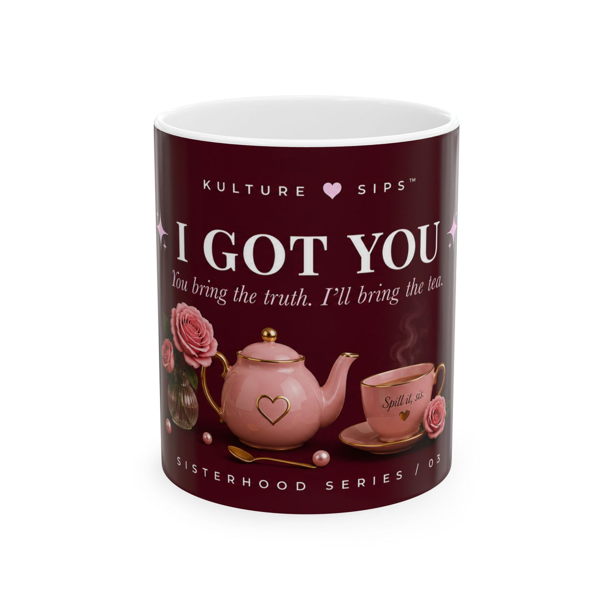 I Got You™ Mug | You Bring the Truth. I’ll Bring the Tea..