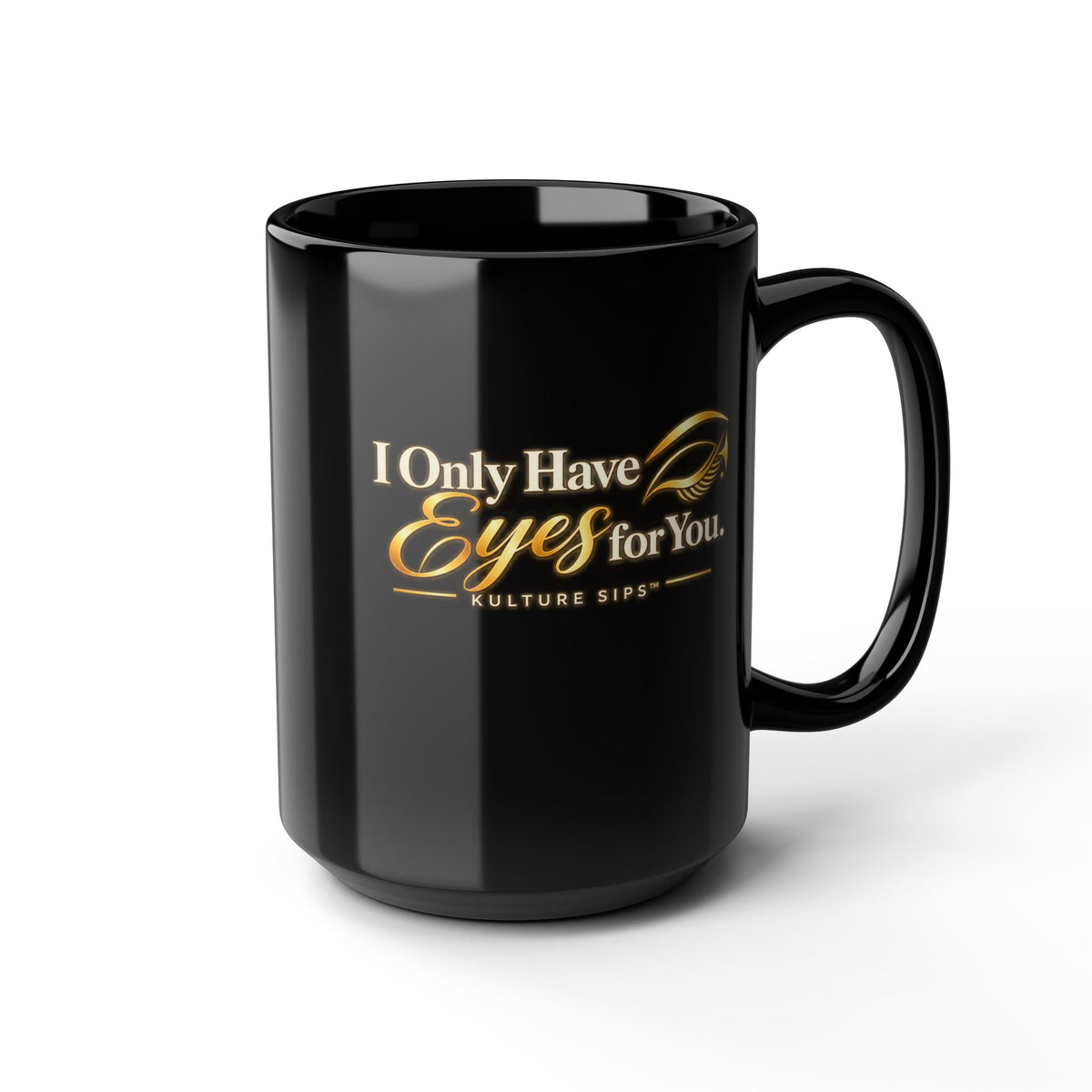 I Only Have Eyes for You Mug | Kulture Sips™