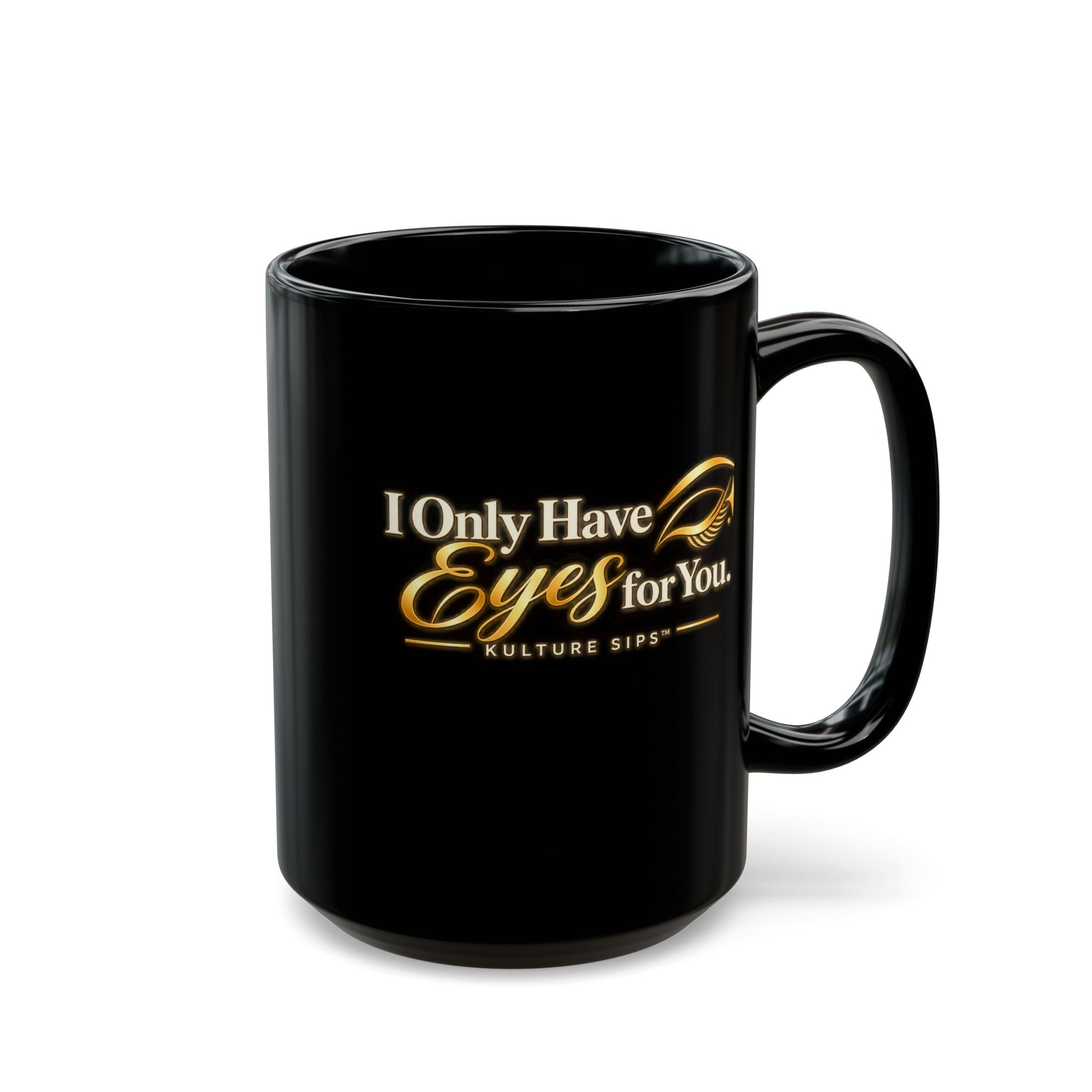 I Only Have Eyes for You Mug | Kulture Sips™