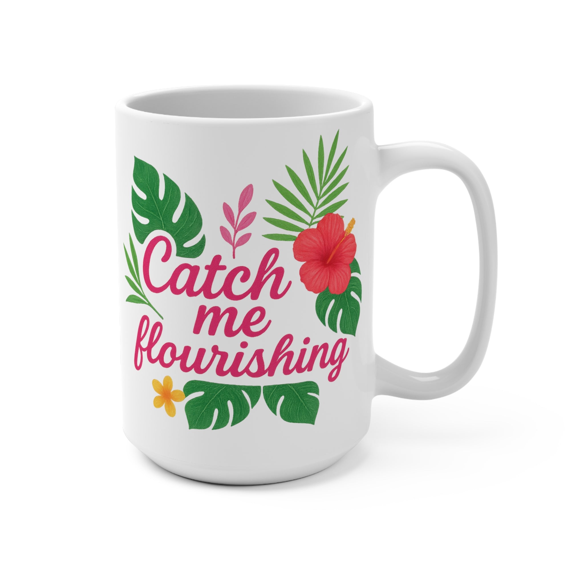Catch Me Flourishing Mug | Bold Floral Design for Main-Character Mornings