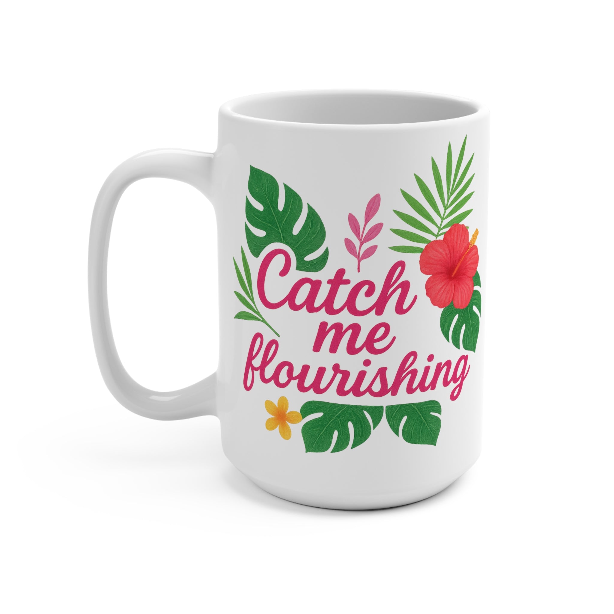 Catch Me Flourishing Mug | Bold Floral Design for Main-Character Mornings