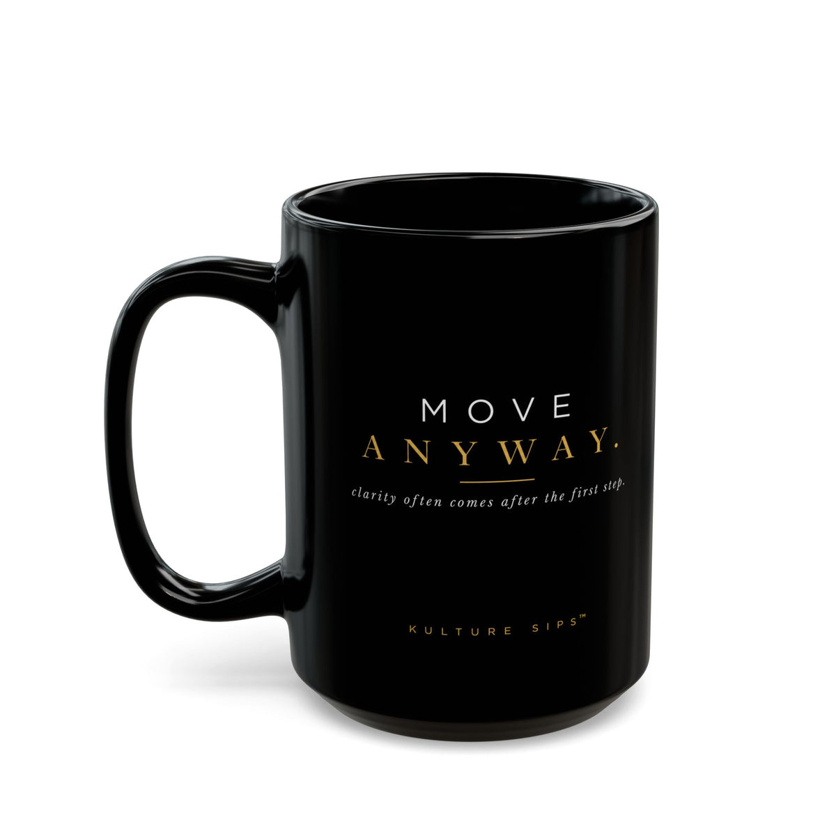 Trust Yourself™ – Move Anyway Black Mug | Kulture Sips™